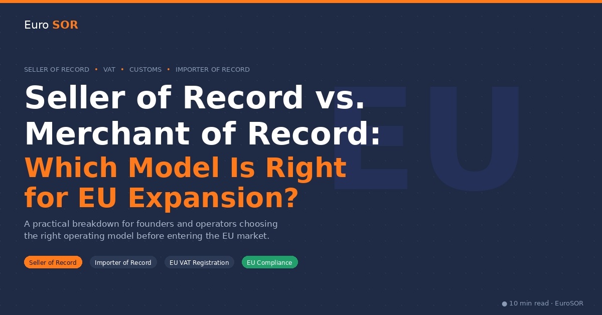 Seller of Record vs. Merchant of Record for Physical Goods: What EU Expansion Actually Requires